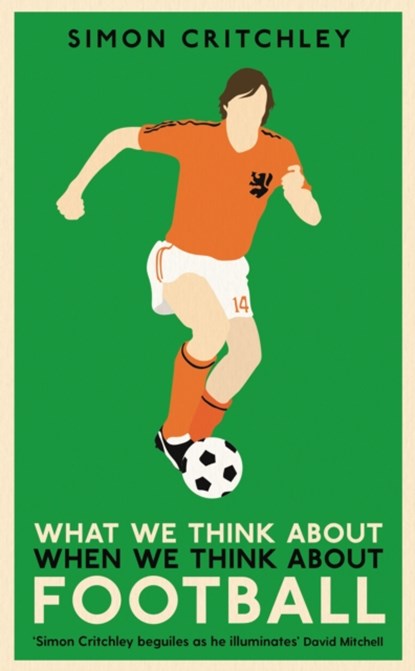 What We Think About When We Think About Football, Simon Critchley - Paperback - 9781781259221