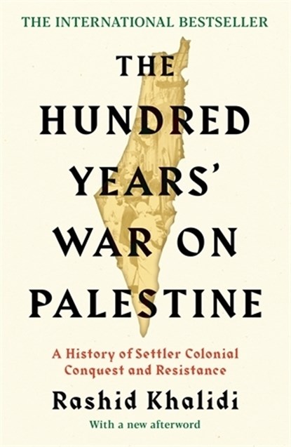 The Hundred Years' War on Palestine, Rashid I. Khalidi - Paperback - 9781781259344