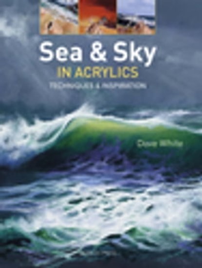 Sea & Sky in Acrylics, Dave White - Ebook - 9781781264232