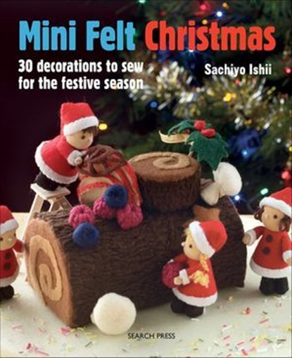 Mini Felt Christmas, Sachiyo Ishii - Ebook - 9781781265390