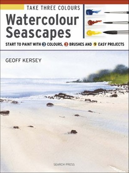 Take Three Colours: Watercolour Seascapes, Geoff Kersey - Ebook - 9781781265659