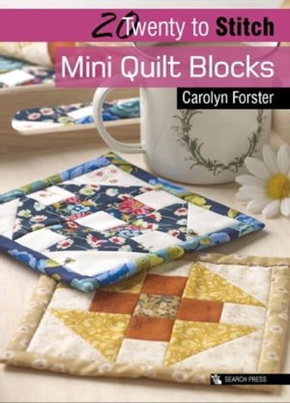 Twenty to Stitch: Mini Quilt Blocks, Carolyn Forster - Ebook - 9781781265840