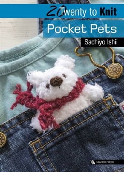 Twenty to Knit: Pocket Pets, Sachiyo Ishii - Ebook - 9781781266243