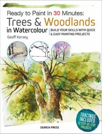 Ready to Paint in 30 Minutes: Trees & Woodlands in Watercolour, Geoff Kersey - Ebook - 9781781266441
