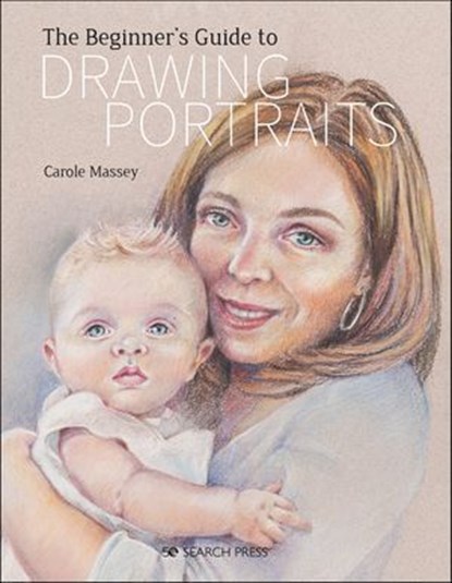 The Beginner's Guide to Drawing Portraits, Carole Massey - Ebook - 9781781267523