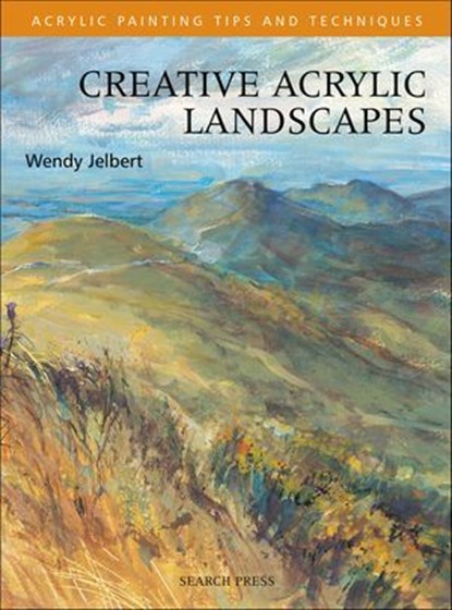 Creative Acrylic Landscapes, Wendy Jelbert - Ebook - 9781781267738