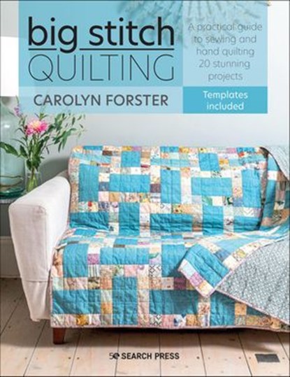 Big Stitch Quilting, Carolyn Forster - Ebook - 9781781267882