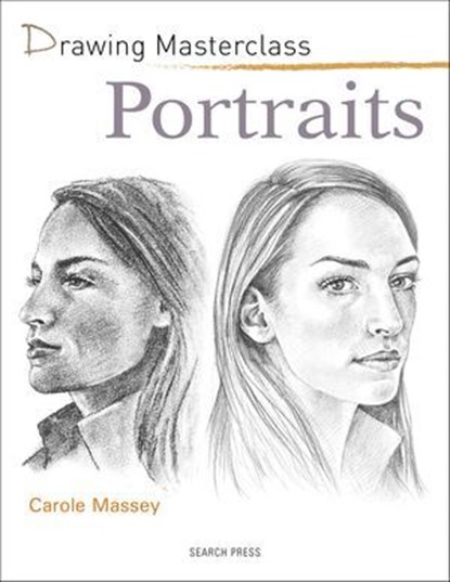 Drawing Masterclass: Portraits, Carole Massey - Ebook - 9781781268582