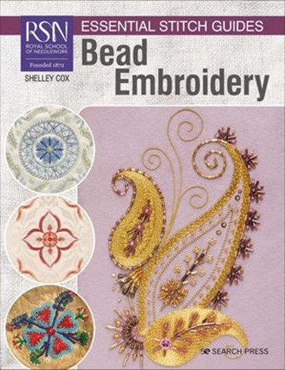 RSN Essential Stitch Guides: Bead Embroidery, Shelley Cox - Ebook - 9781781269244