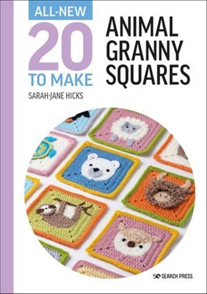 All-New Twenty to Make: Animal Granny Squares, Sarah-Jane Hicks - Ebook - 9781781269770