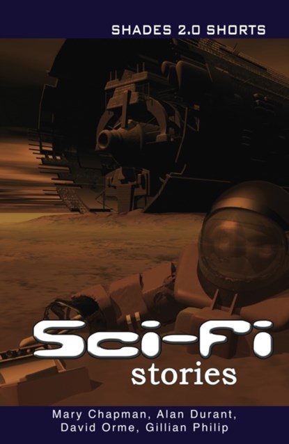 Sci-Fi Stories Shades Shorts 2.0, Chapman Mary ; Durant Alan ; Orme David ; Philip Gillian (Alan Durant) - Paperback - 9781781272244