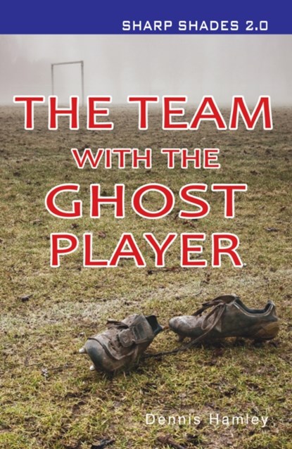 The Team with the Ghost Player  (Sharp Shades), Hamley Dennis - Paperback - 9781781279908