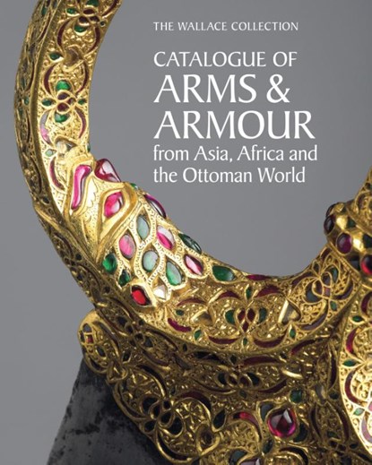 The Wallace Collection Catalogue of Arms and Armour from Asia, Africa and the Ottoman World, Arthur Bijl - Gebonden - 9781781301203