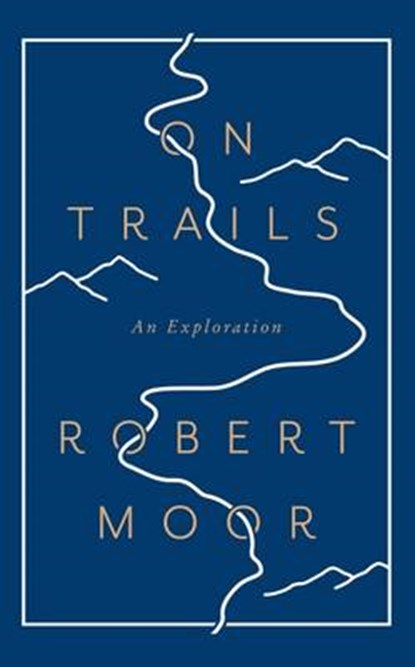 On Trails, MOOR,  Robert - Gebonden - 9781781312582