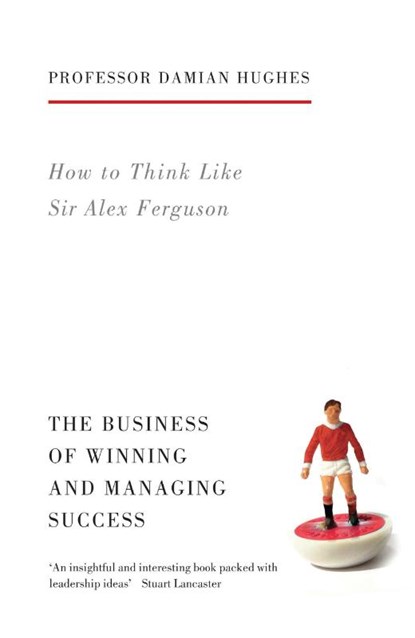 How to Think Like Sir Alex Ferguson, Damian Hughes - Paperback - 9781781313480