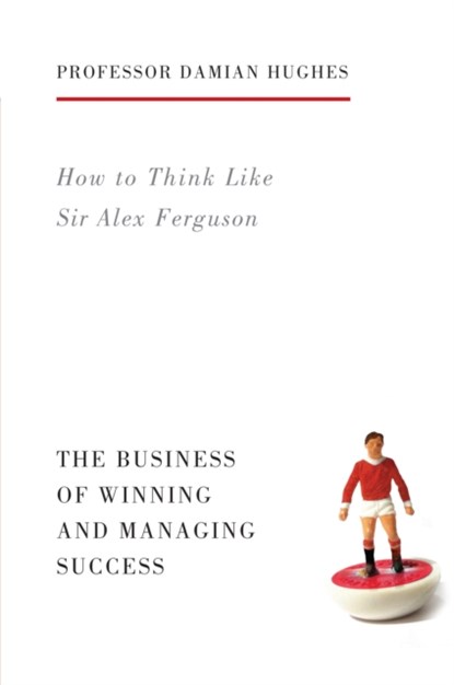 How to Think Like Sir Alex Ferguson, Damian Hughes - Paperback - 9781781313480