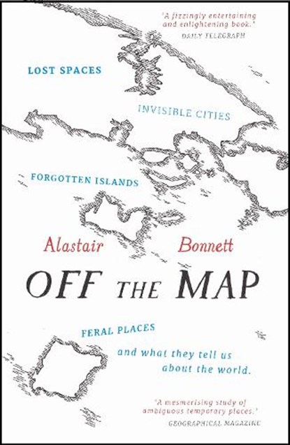 Off the Map, Alastair Bonnett - Paperback - 9781781313619