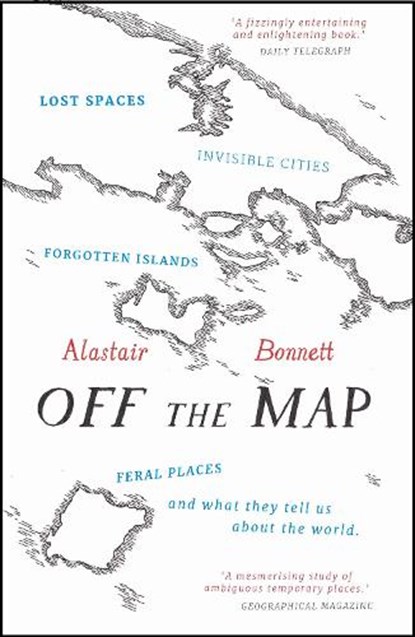 Off the Map, Alastair Bonnett - Paperback - 9781781313619