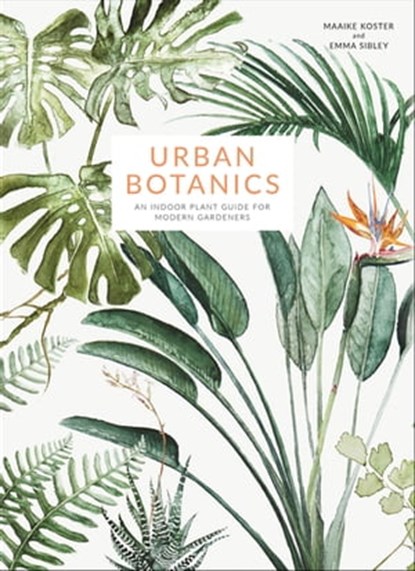 Urban Botanics, Maaike Koster ; Emma Sibley - Ebook - 9781781317600