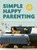 Simple Happy Parenting, BARAHONA,  Denaye, Ph.D. - Paperback - 9781781318645