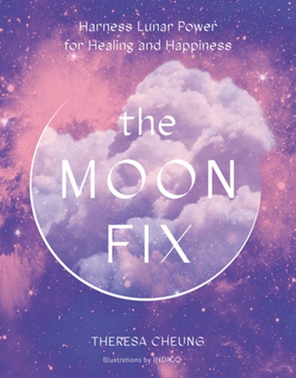 The Moon Fix, CHEUNG,  Theresa - Gebonden - 9781781319482