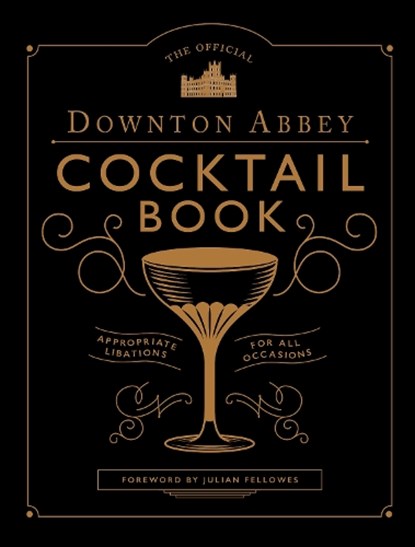 The Official Downton Abbey Cocktail Book, Annie Gray ; Julian Fellowes - Gebonden - 9781781319567