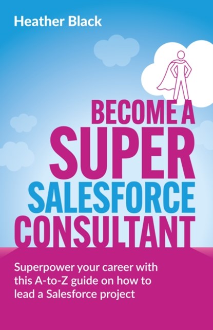 Become a Super Salesforce Consultant, BLACK,  Heather - Paperback - 9781781338179