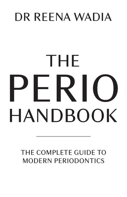 The Perio Handbook, Dr. Reena Wadia - Paperback - 9781781338865