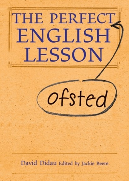 The Perfect (Ofsted) English Lesson, David Didau - Gebonden - 9781781350522