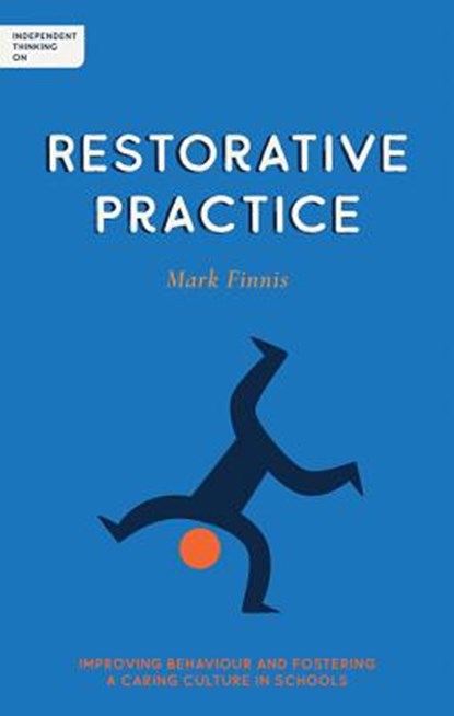 Independent Thinking on Restorative Practice, Mark Finnis - Paperback - 9781781353387