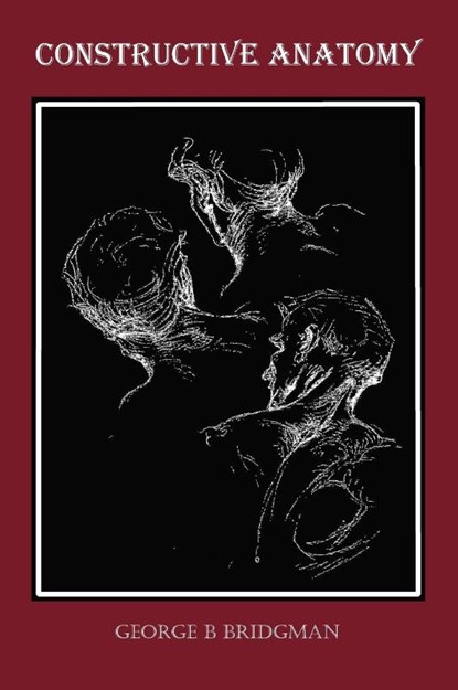 Constructive Anatomy (Fully Illustrated), George B Bridgman - Gebonden - 9781781390146