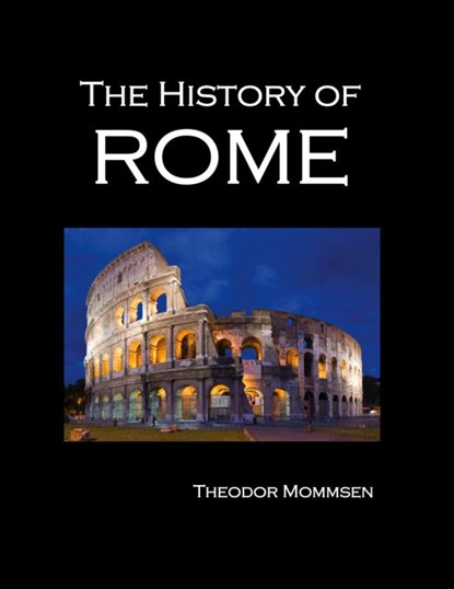 The History of Rome (volumes 1-5), Theodor Mommsen - Paperback - 9781781390733