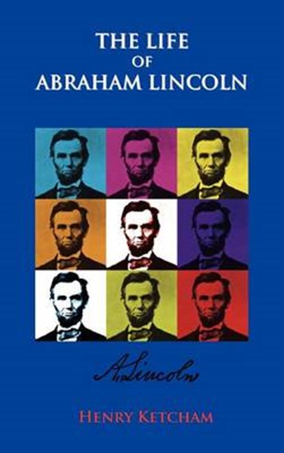 The Life Of Abraham Lincoln, Henry Ketcham - Gebonden - 9781781390931