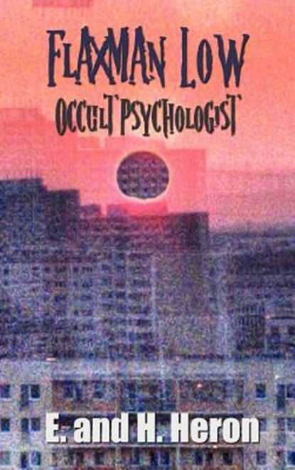 Flaxman Low, Occult Psychologist - Collected Stories, E. and H. Heron - Gebonden - 9781781392195