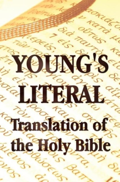 Young's Literal Translation of the Holy Bible - Includes Prefaces to 1st, Revised, & 3rd Editions, Robert Young - Gebonden - 9781781392324