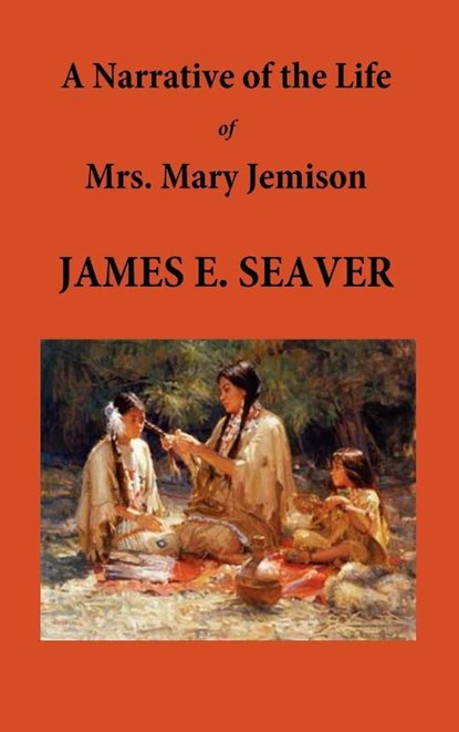 A Narrative of the Life of Mrs. Mary Jemison, E James Seaver - Gebonden - 9781781392614