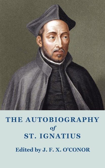 The Autobiography of St Ignatius, Ignatius of Loyola - Gebonden - 9781781392980