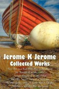 Jerome K Jerome, Collected Works (complete and Unabridged), Including | Jerome K Jerome | 