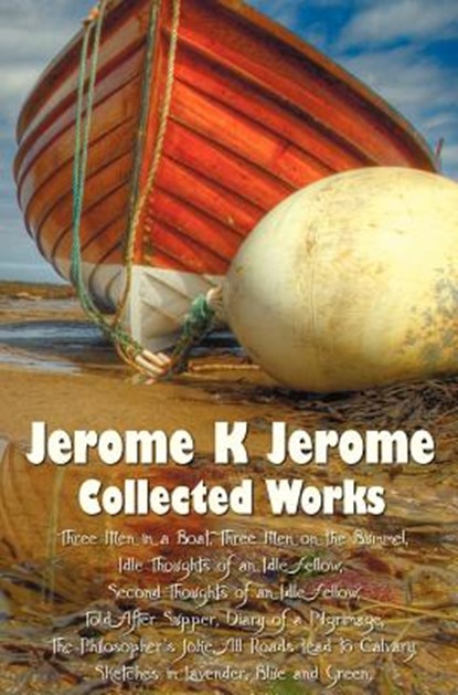 Jerome K Jerome, Collected Works (complete and Unabridged), Including, JEROME,  Jerome K - Gebonden - 9781781393581