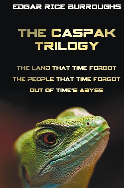 The Caspak Trilogy; The Land That Time Forgot, the People That Time Forgot and Out of Time's Abyss. (Complete and Unabridged)., Edgar Rice Burroughs - Gebonden - 9781781393758