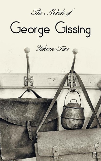 The Novels of George Gissing, Volume Two (complete and unabridged) including, The Odd Women, Eve's Ransom, The Paying Guest and Will Warburton, George Gissing - Gebonden - 9781781395547