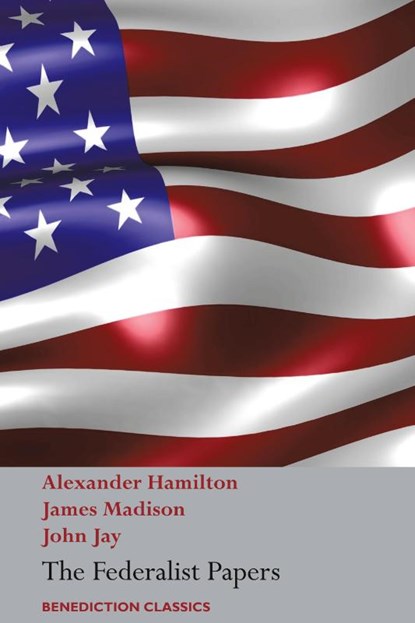The Federalist Papers, Including the Constitution of the United States, Alexander (World Bank USA) Hamilton ; John Jay ; James Madison - Gebonden - 9781781398067