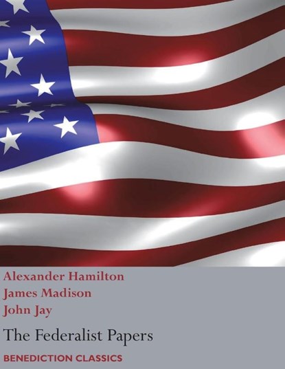 The Federalist Papers, including the Constitution of the United States, Alexander (World Bank USA) Hamilton ; John Jay ; James Madison - Paperback - 9781781398074