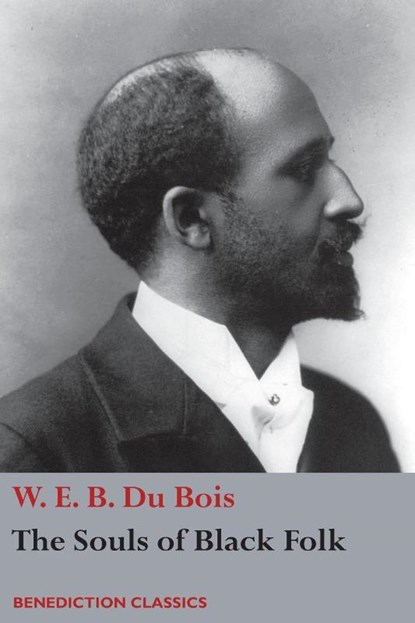 The Souls of Black Folk, W E B Du Bois - Paperback - 9781781398159