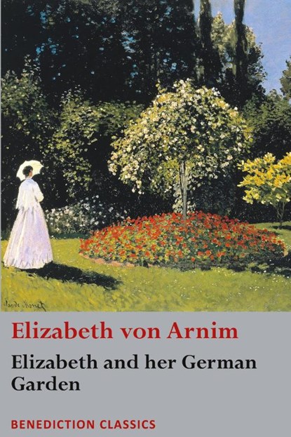 Elizabeth and her German Garden, Elizabeth Von Arnim - Paperback - 9781781399460