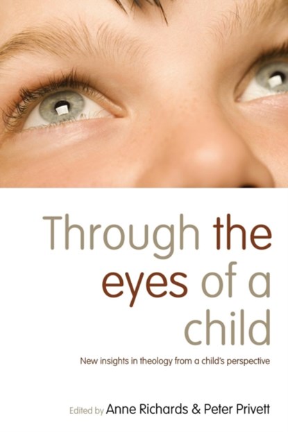 Through the Eyes of a Child, Anne Richards ; Peter Privett - Paperback - 9781781401026
