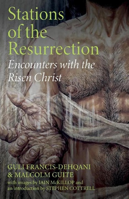 Stations of the Resurrection, Guli Francis-Dehqani ; Malcolm Guite - Paperback - 9781781404539