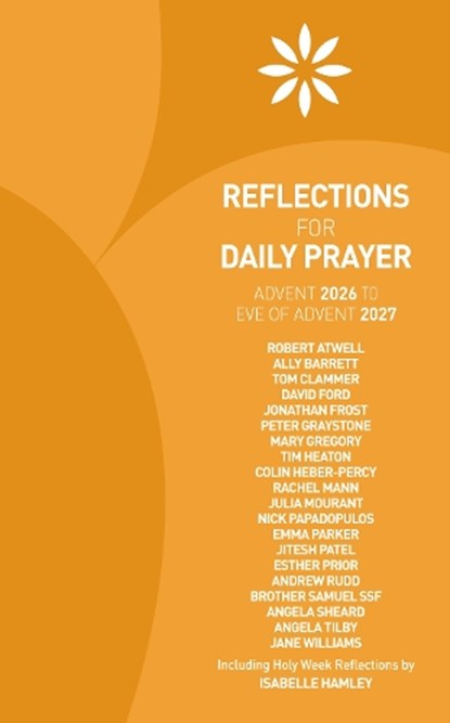 Reflections for Daily Prayer Advent 2026 to Christ the King 2027, Robert Atwell ; Rachel Mann ; Ally Barrett ; Tom Clammer - Paperback - 9781781405246
