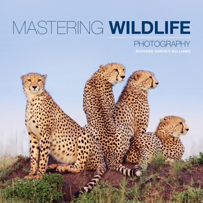 Mastering Wildlife Photography, R Garvey–williams - Paperback - 9781781450864