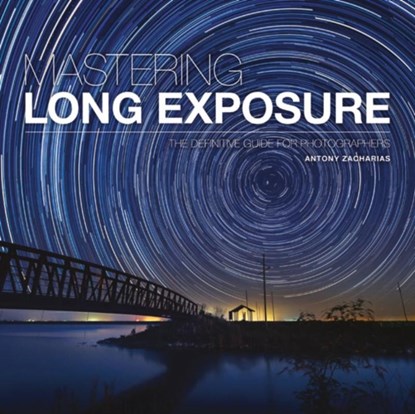 Mastering Long Exposure, A Zacharias - Paperback - 9781781453216
